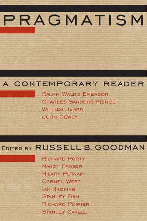 Pragmatism: A Contemporary Reader de Russell B. Goodman