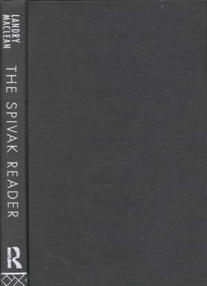 The Spivak Reader: Selected Works of Gayati Chakravorty Spivak de Gayatri Spivak