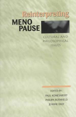 Reinterpreting Menopause: Cultural and Philosophical Issues de Paul Komesaroff