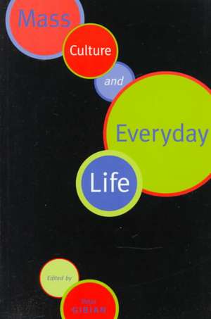 Mass Culture and Everyday Life de Peter Gibian