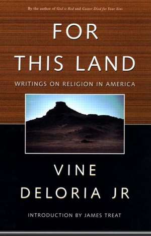 For This Land: Writings on Religion in America de Vine Deloria, Jr.