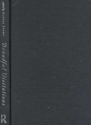Dreadful Visitations: Confronting Natural Catastrophe in the Age of Enlightenment de Alessa Johns