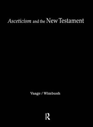 Asceticism and the New Testament de Leif E. Vaage