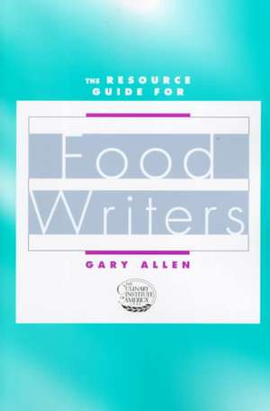 Resource Guide for Food Writers de Gary Allen