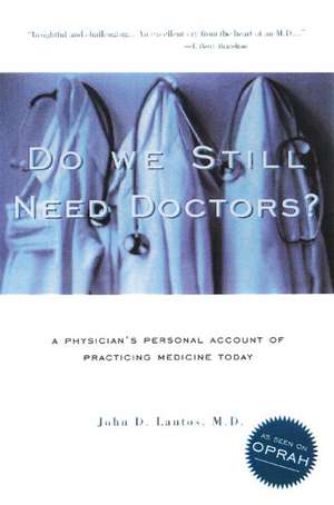 Do We Still Need Doctors? de John D. Lantos, M.D.