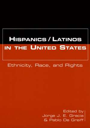 Hispanics/Latinos in the United States: Ethnicity, Race, and Rights de Jorge J.E. Gracia