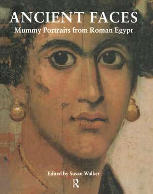 Ancient Faces: Mummy Portraits in Roman Egypt de Susan Walker