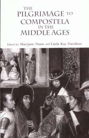 The Pilgrimage to Compostela in the Middle Ages: A Book of Essays de Linda Kay Davidson