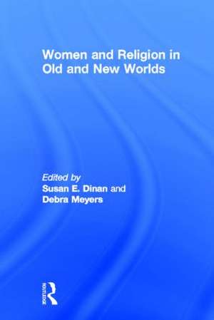 Women and Religion in Old and New Worlds de Debra Meyers