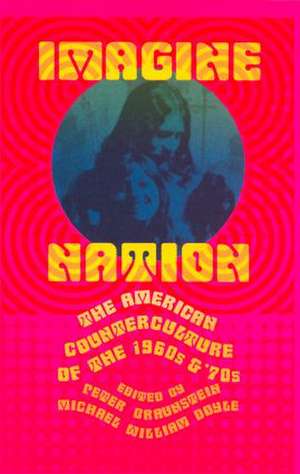 Imagine Nation: The American Counterculture of the 1960's and 70's de Peter Braunstein