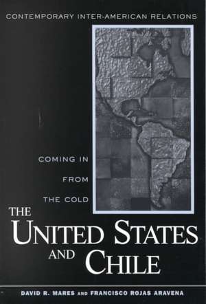 United States and Chile: Coming in From the Cold de David R. Mares