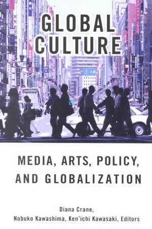 Global Culture: Media, Arts, Policy, and Globalization de Diana Crane