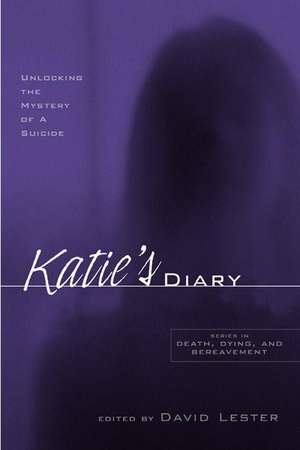 Katie's Diary: Unlocking the Mystery of a Suicide de David Lester