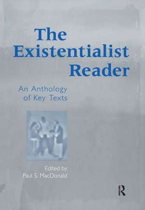 The Existentialist Reader: An Anthology of Key Texts de Paul S. MacDonald