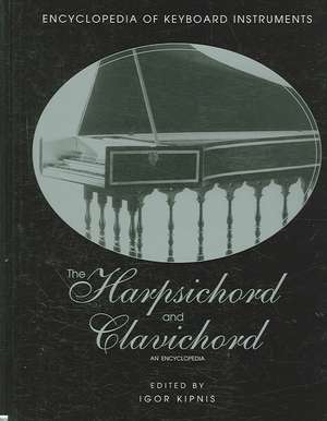 The Harpsichord and Clavichord: An Encyclopedia de Igor Kipnis