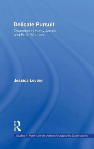 Delicate Pursuit: Discretion in Henry James and Edith Wharton de Jessica Levine