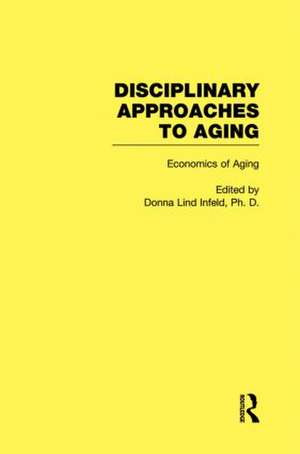 Economics of Aging: Disciplinary Approaches to Aging de Donna Lind Infeld