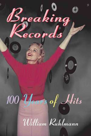 Breaking Records: 100 Years of Hits de William Ruhlmann