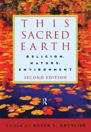 This Sacred Earth: Religion, Nature, Environment de Roger S. Gottlieb