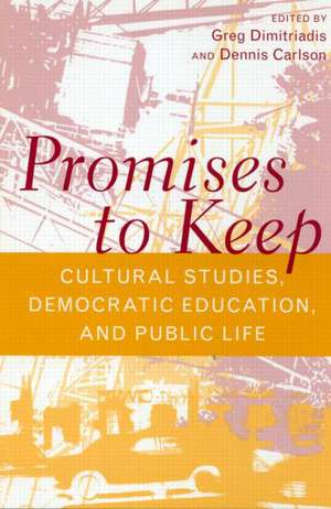 Promises to Keep: Cultural Studies, Democratic Education, and Public Life de Raymond Allen Morrow