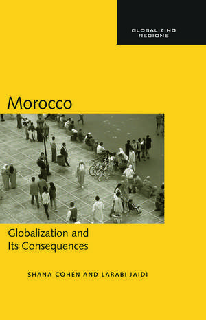 Morocco: Globalization and Its Consequences de Shana Cohen