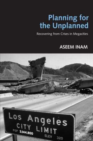 Planning for the Unplanned: Recovering from Crises in Megacities de Aseem Inam