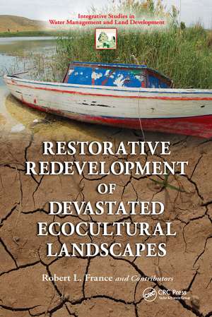 Restorative Redevelopment of Devastated Ecocultural Landscapes de Robert L. France