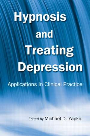 Hypnosis and Treating Depression de Michael D Yapko