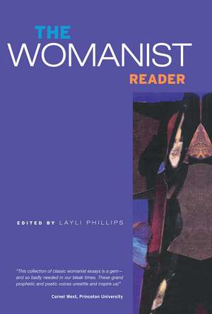 The Womanist Reader: The First Quarter Century of Womanist Thought de Layli Phillips