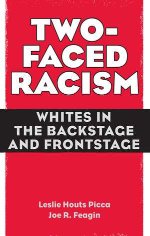 Two-Faced Racism: Whites in the Backstage and Frontstage de Leslie Picca