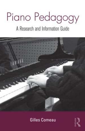 Piano Pedagogy: A Research and Information Guide de Gilles Comeau