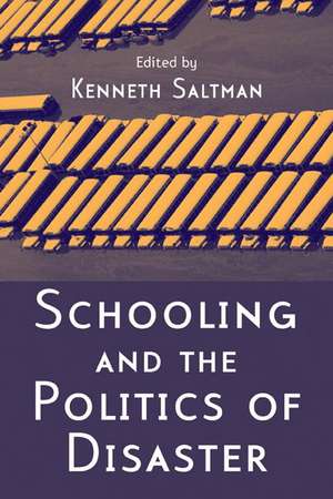 Schooling and the Politics of Disaster de Kenneth J. Saltman