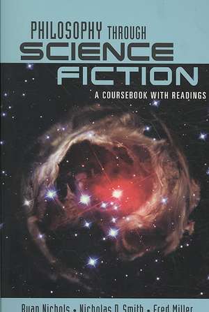 Philosophy Through Science Fiction: A Coursebook with Readings de Ryan Nichols