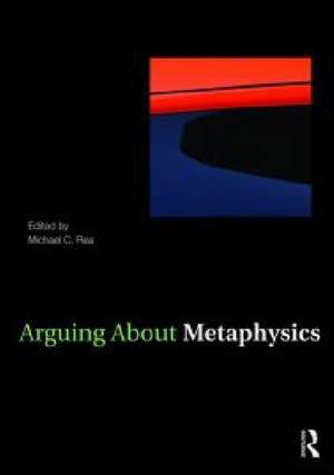 Arguing About Metaphysics de Michael C. Rea