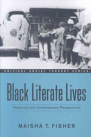 Black Literate Lives: Historical and Contemporary Perspectives de Maisha T. Fisher