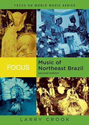 Focus: Music of Northeast Brazil de Larry Crook