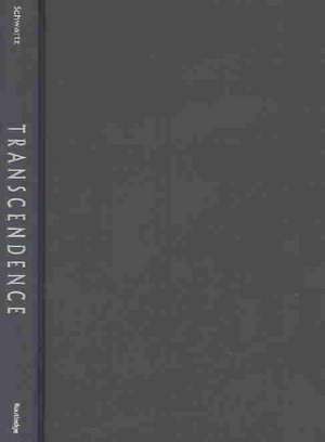 Transcendence: Philosophy, Literature, and Theology Approach the Beyond de Regina Schwartz