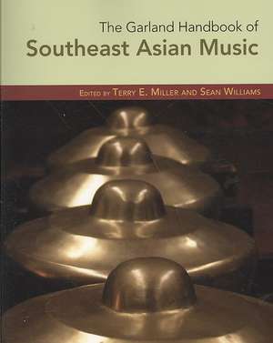 The Garland Handbook of Southeast Asian Music de Terry Miller