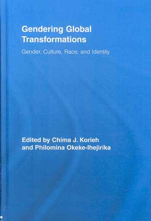 Gendering Global Transformations: Gender, Culture, Race, and Identity de Chima J. Korieh