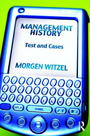 Management History: Text and Cases de Morgen Witzel