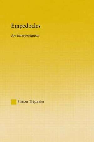 Empedocles: An Interpretation de Simon Trepanier