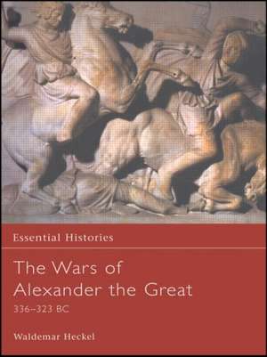 The Wars of Alexander the Great de Waldemar Heckel