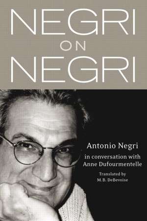 Negri on Negri: in conversation with Anne Dufourmentelle de Antonio Negri