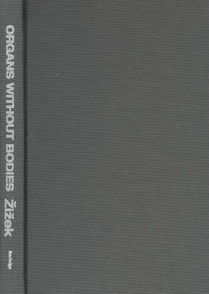Organs without Bodies: Deleuze and Consequences de Slavoj Zizek