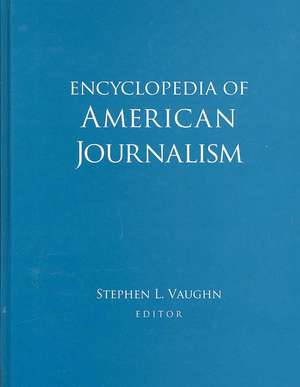 Encyclopedia of American Journalism de Stephen L. Vaughn