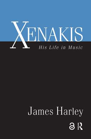 Xenakis: His Life in Music de James Harley