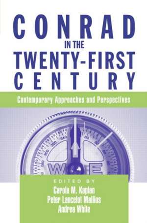 Conrad in the Twenty-First Century: Contemporary Approaches and Perspectives de Carola Kaplan