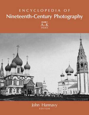 Encyclopedia of Nineteenth-Century Photography de John Hannavy