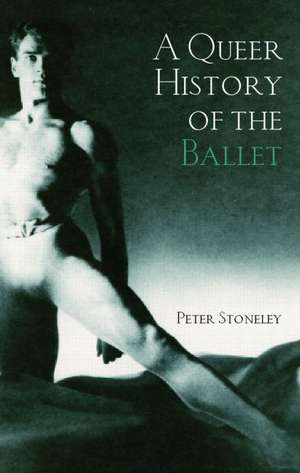 A Queer History of the Ballet de Peter Stoneley