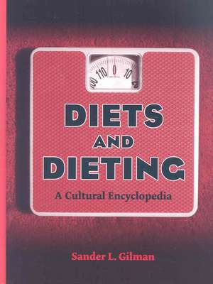 Diets and Dieting: A Cultural Encyclopedia de Sander L. Gilman